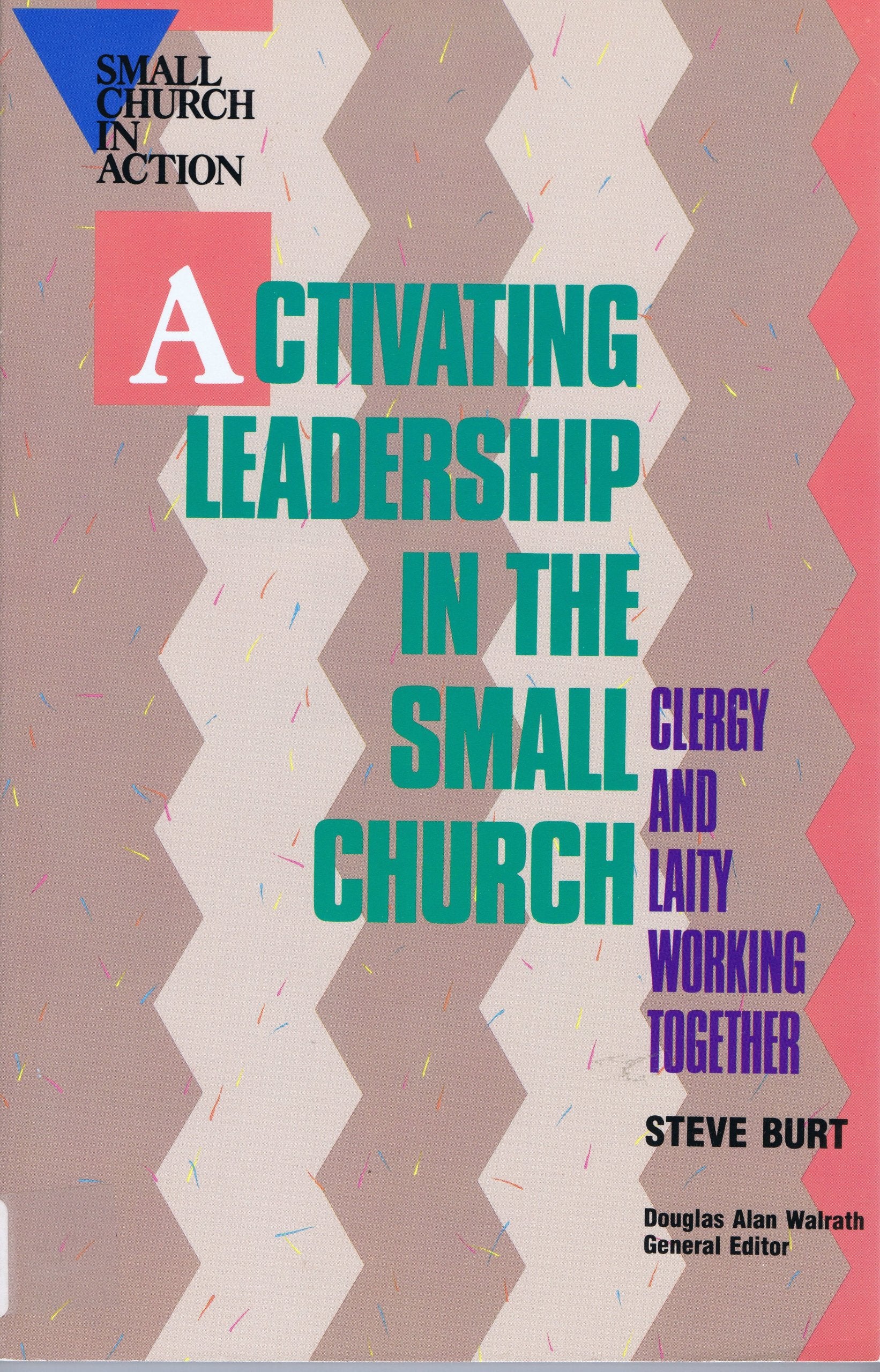 Activating Leadership in the Small Church: Clergy and Laity Working Together (Small Church in Action) Religion & Esotericism