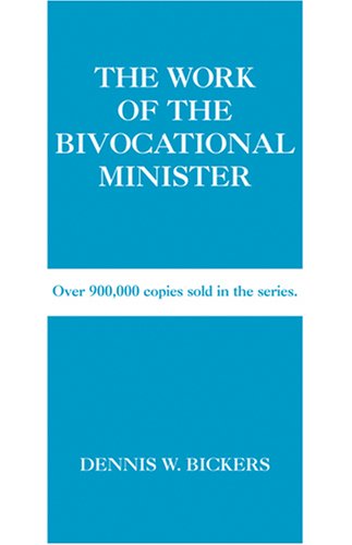 The Work of the Bivocational Minister (The Work of Series, 15, Band 15) Social Sciences