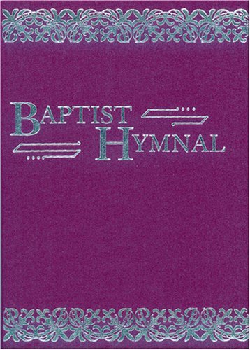 Baptist Hymnal: For Use in the Church and Home Arts & Music