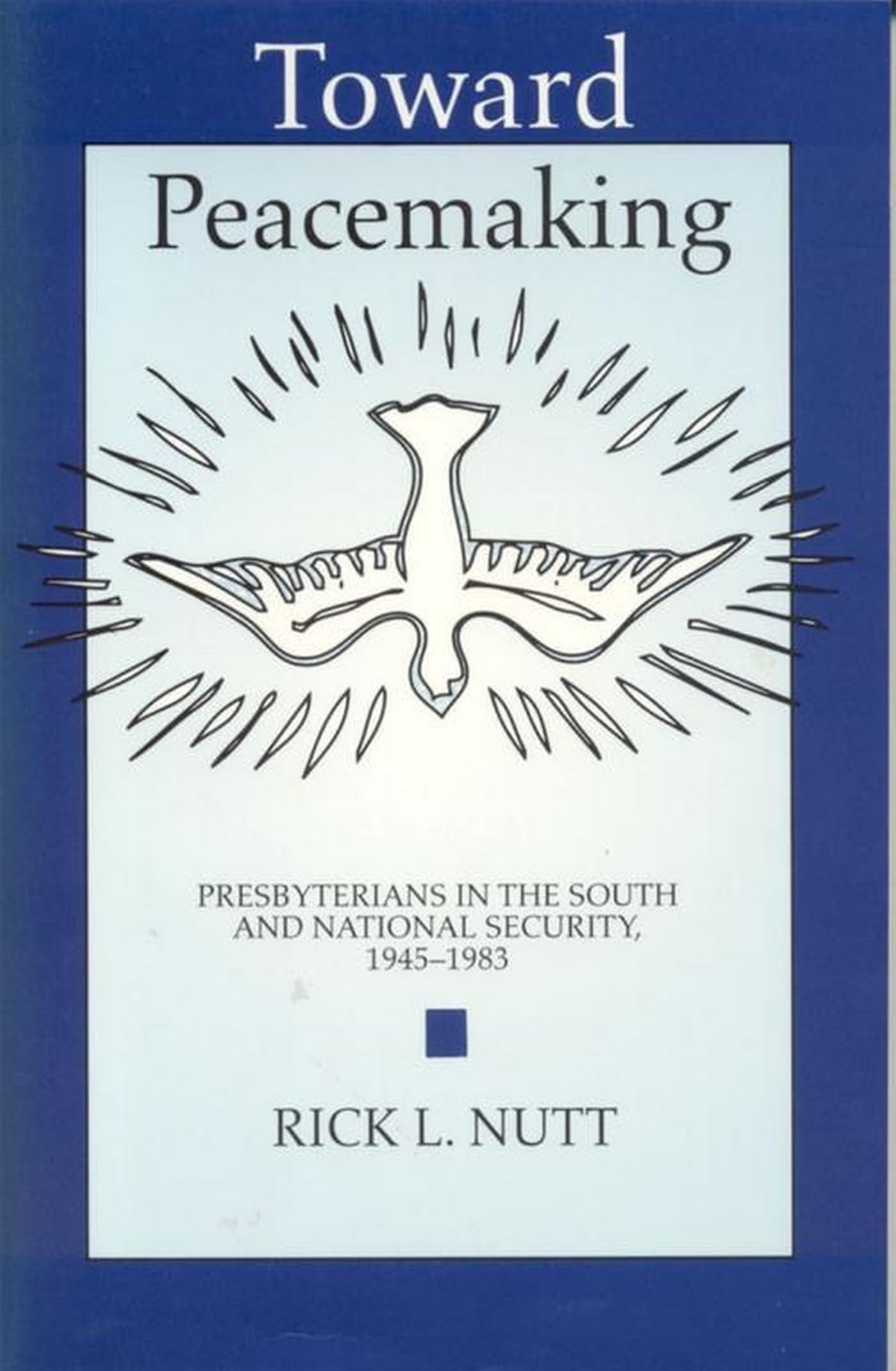 Toward Peacemaking: Presbyterians in the South and National Security, 1945-1983 Reference Books