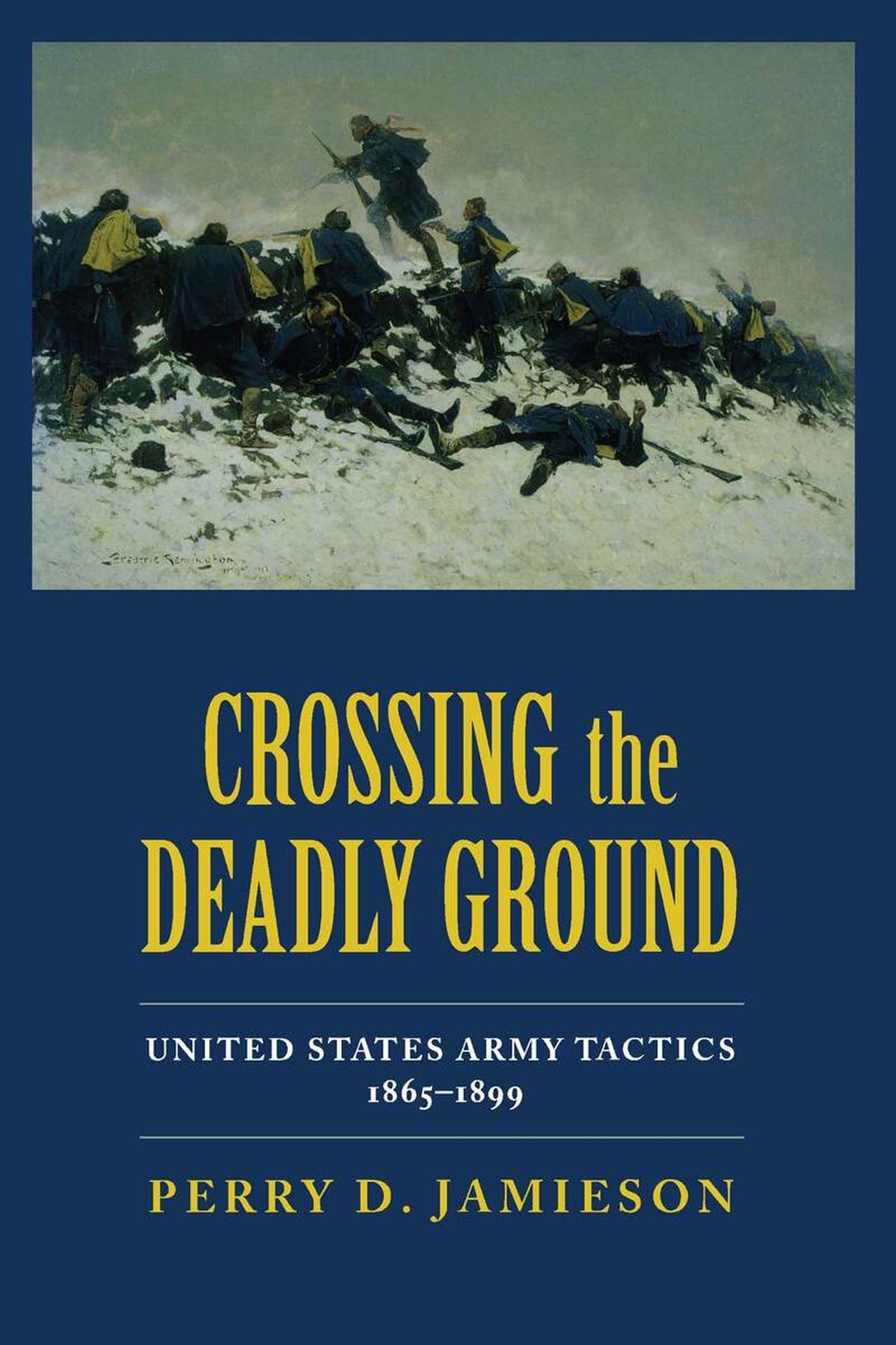 Crossing the Deadly Ground: United States Army Tactics, 1865-1899: United States Army Tactics, 1865-99 Social Sciences