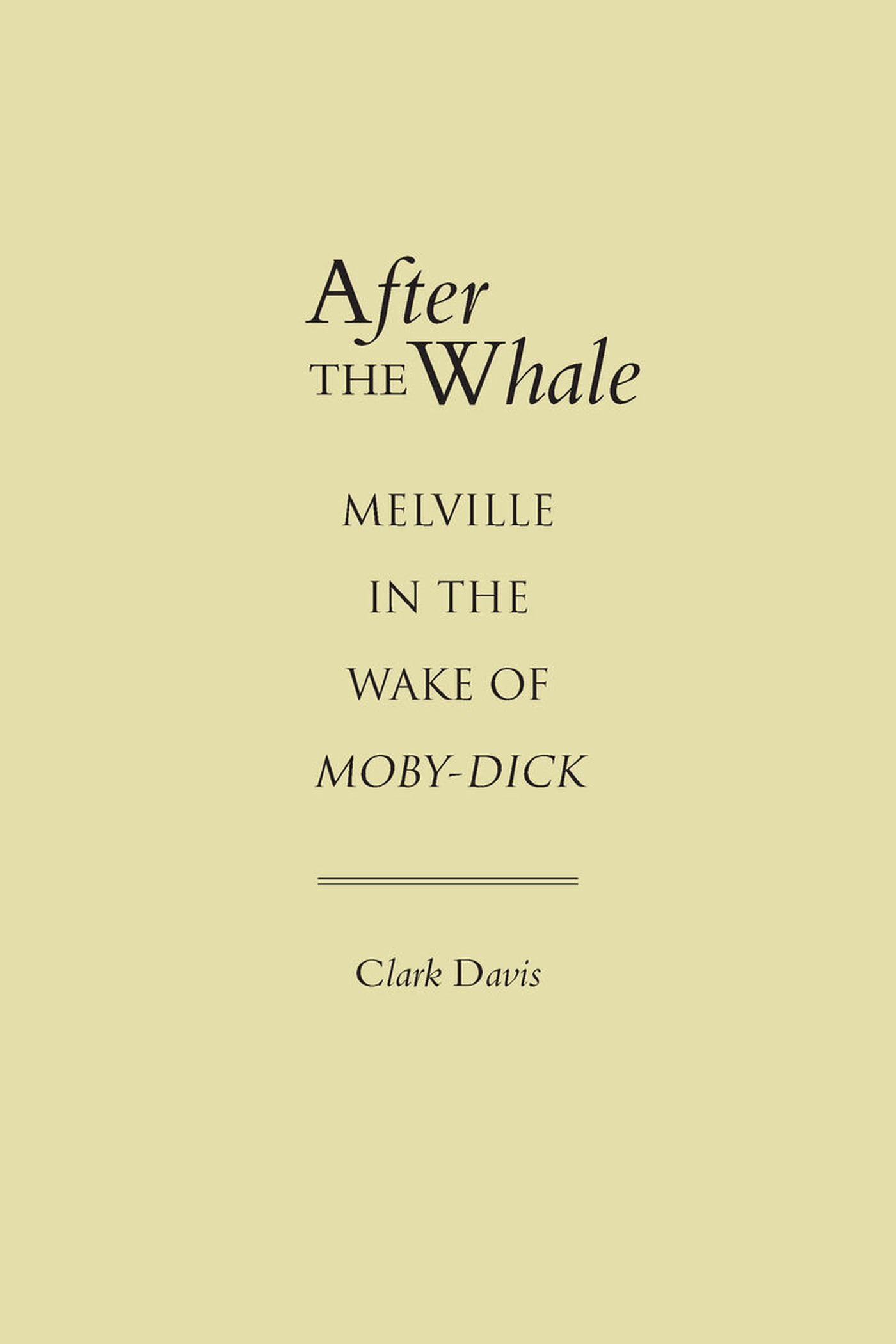 After the Whale: Melville in the Wake of Moby Dick Contemporary literature