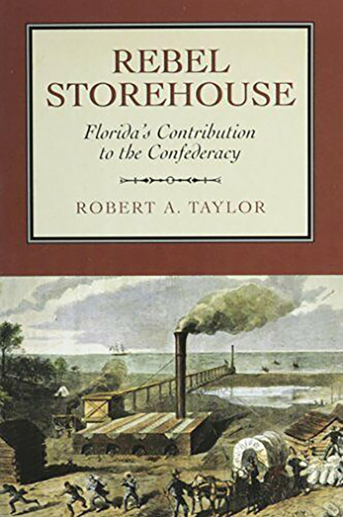 Rebel Storehouse: Florida's Contribution to the Confederacy: Florida in the Confederate Economy Business, Finance & Career