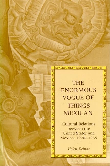 The Enormous Vogue of Things Mexican Social Sciences