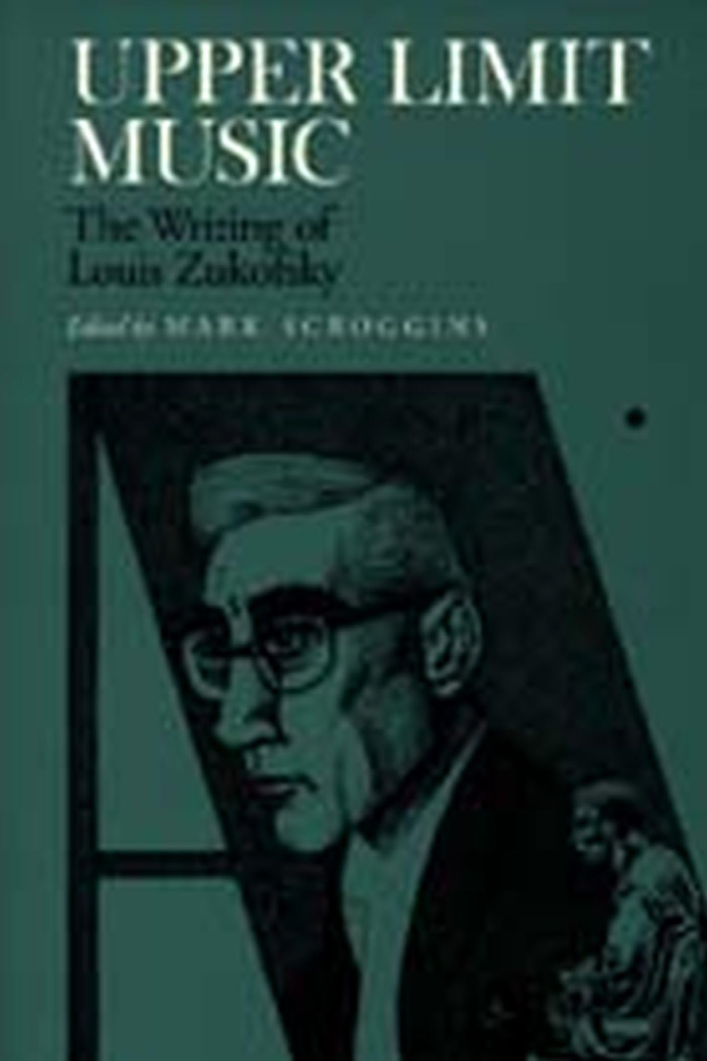 Upper Limit Music: The Writing of Louis Zukofsky Social Sciences