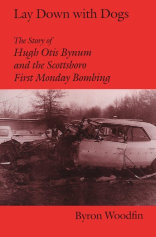 Lay Down With Dogs: The Story of Hugh Otis Bynum and the Scottsboro First Monday Bombing Law