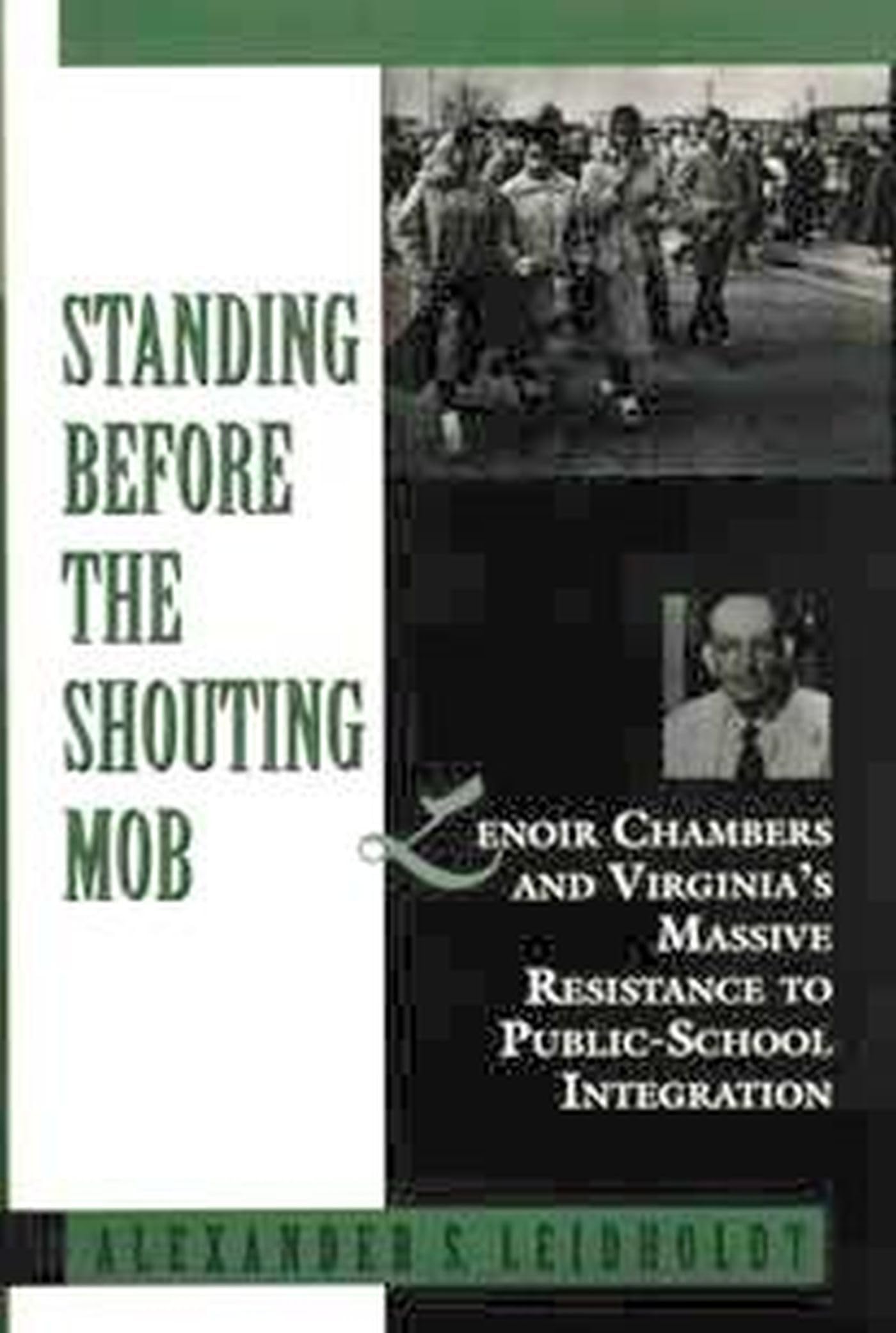 Standing Before the Shouting Mob: Lenoir Chambers and Virginia's Massive Resistance to Public-School Integration Law