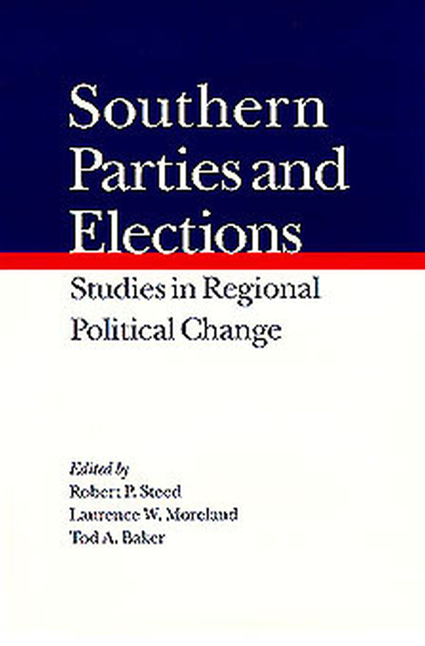 Southern Parties and Elections: Studies in Regional Political Change Social Sciences