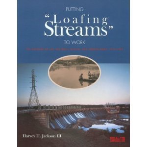 Putting "Loafing Streams" to Work: The Building of Lay, Mitchell, Martin, and Jordan Dams, 1910-1929 Business & Technology