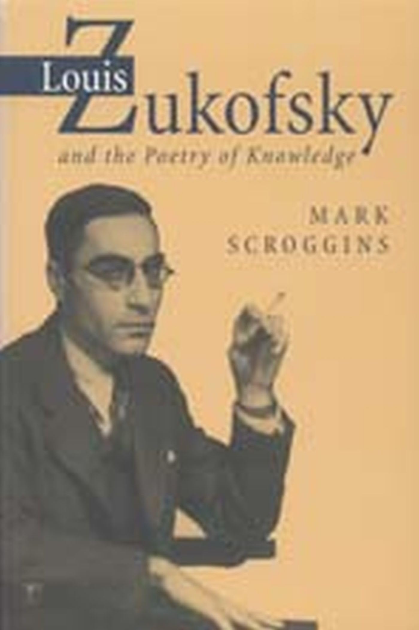 Louis Zukofsky and the Poetry of Knowledge (Modern and Contemporary Poetics) Contemporary literature