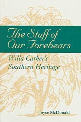 The Stuff of Our Forebears: Willa Cather's Southern Heritage Contemporary literature