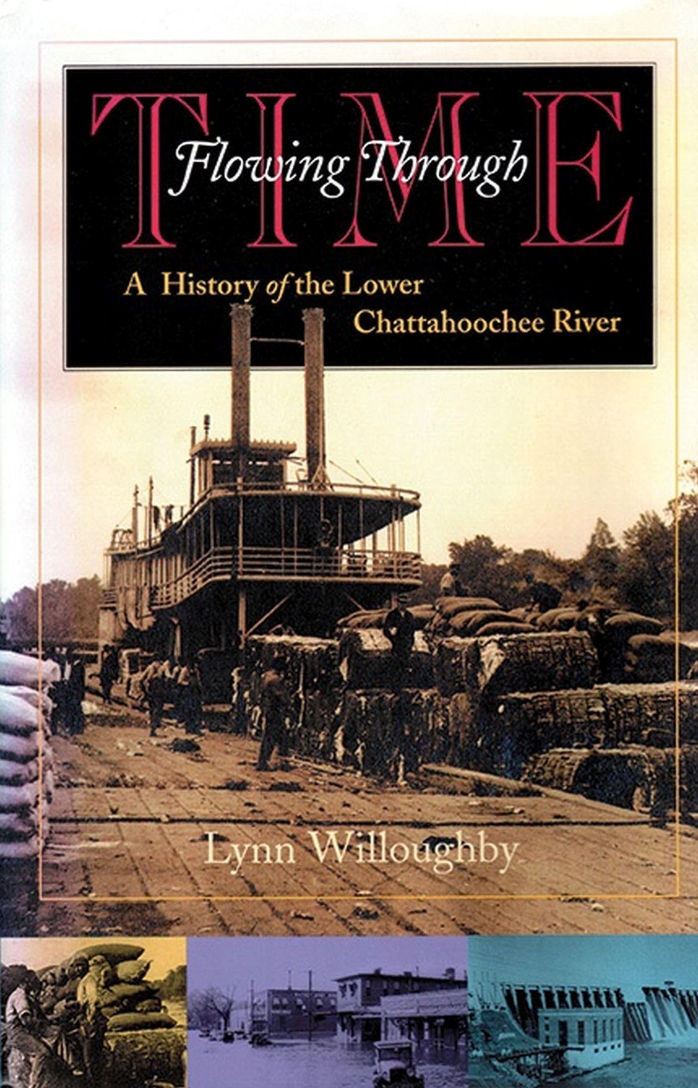 Flowing Through Time: A History of the Lower Chattahoochee River (Chattahoochee Valley Legacy Series) Books