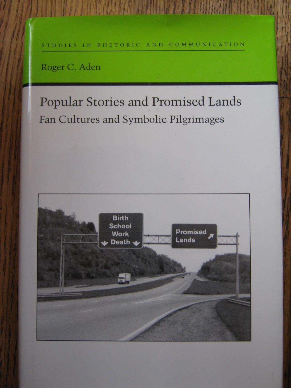 Popular Stories and Promised Lands: Fan Cultures and Symbolic Pilgrimages (Studies in Rhetoric and Communication) Media & Communication