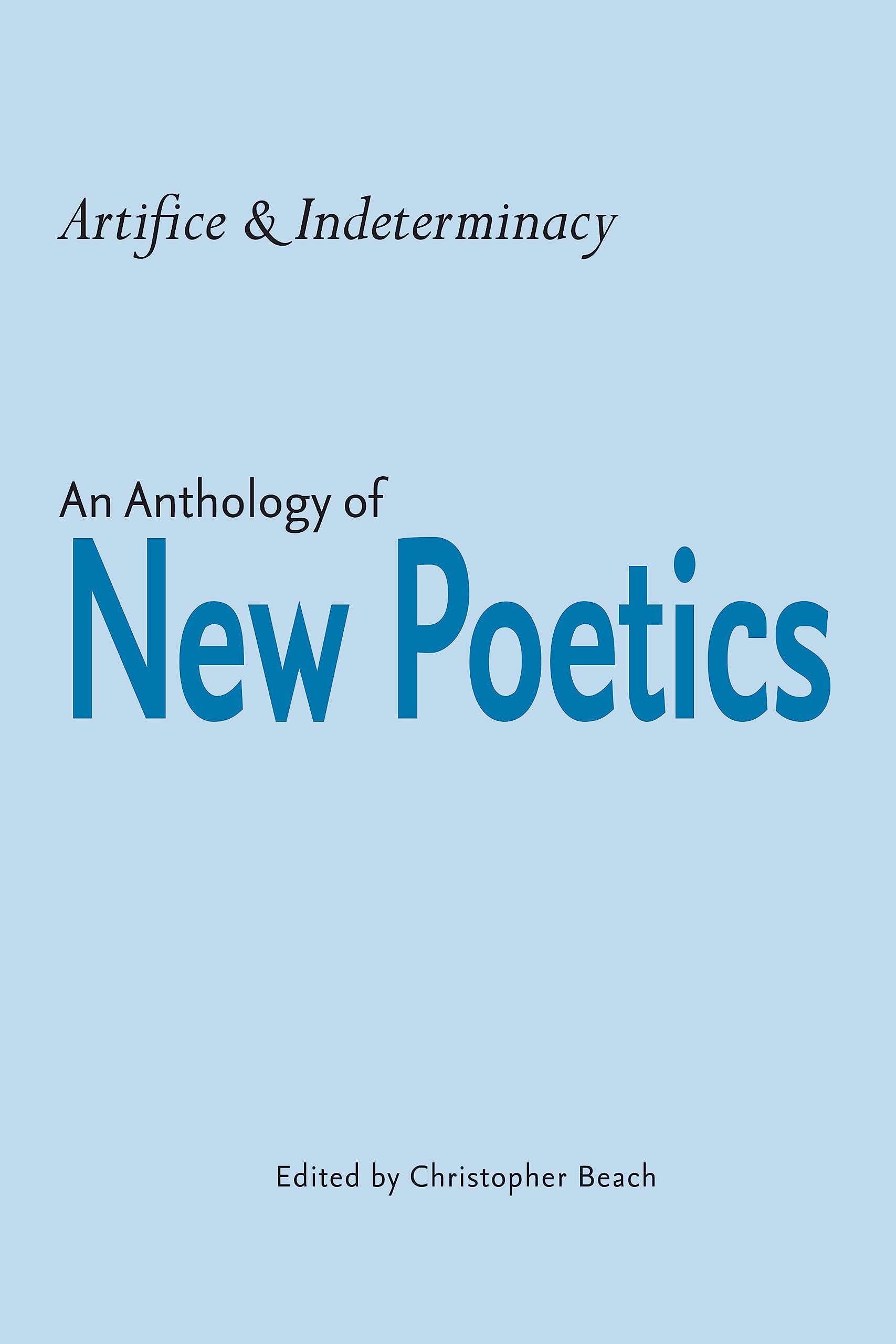 Artifice & Indeterminacy: An Anthology of New Poetics (Modern and Contemporary Poetics) Contemporary literature