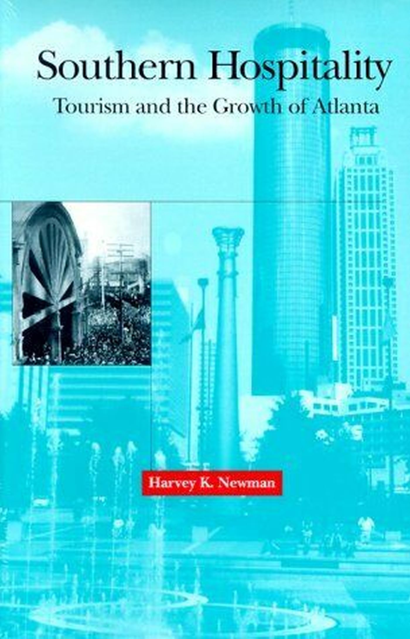 Southern Hospitality: Tourism and the Growth of Atlanta Social Sciences