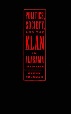 Politics, Society, and the Klan in Alabama, 1915-1949 Religion & Esotericism
