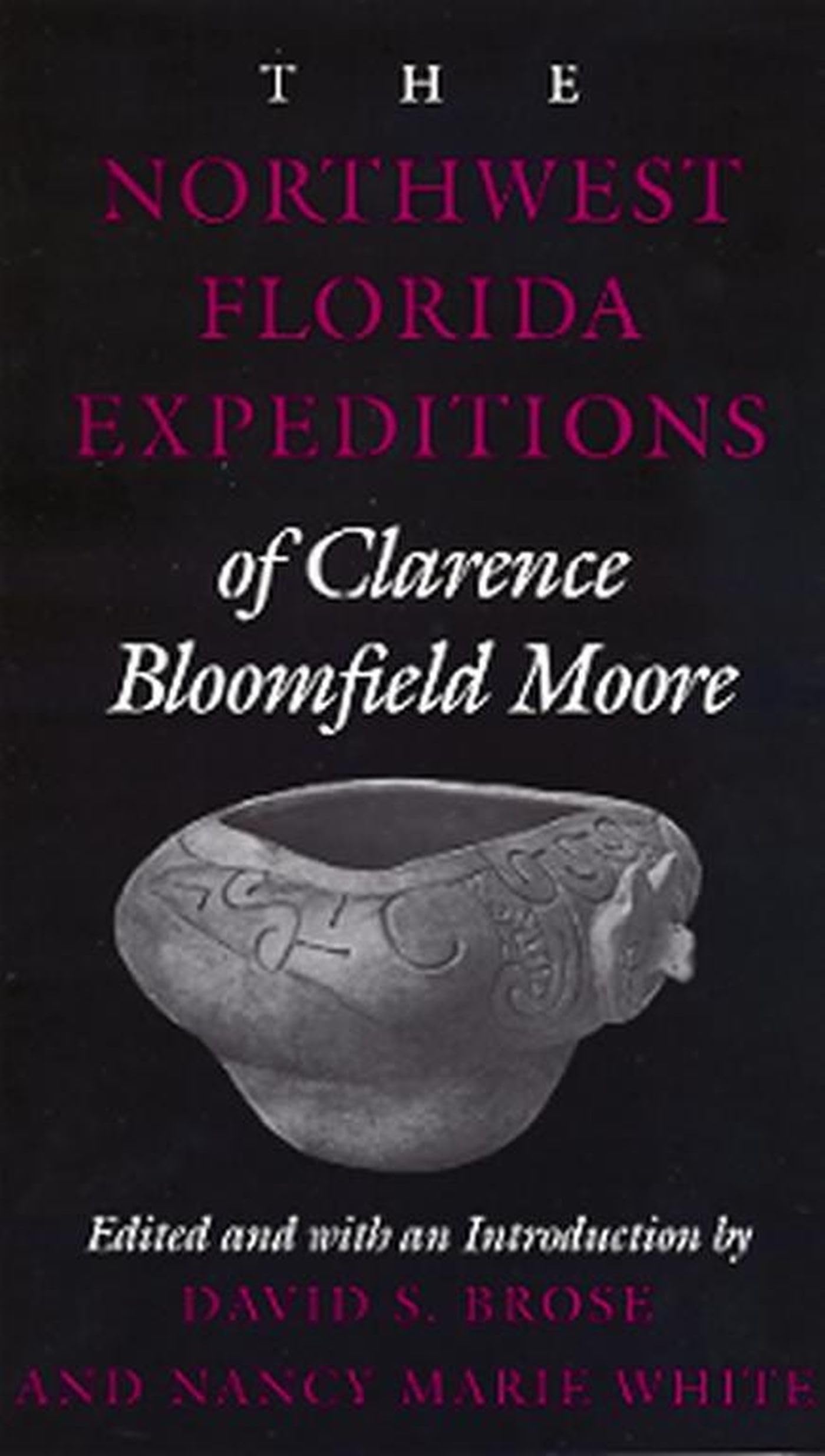 The Northwest Florida Expeditions of Clarence Bloomfield Moore (Classics in Southeastern Archaeology) Social Sciences