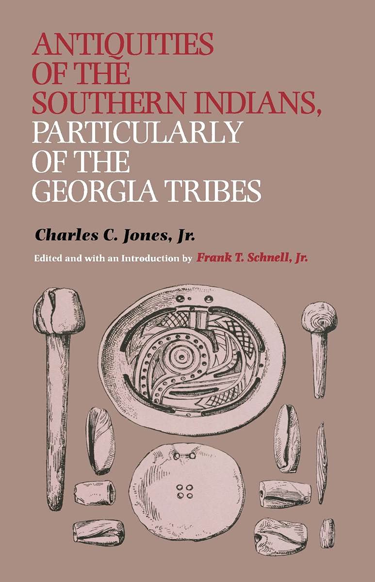 Antiquities of the Southern Indians, Particularly of the Georgia Tribes Social Sciences