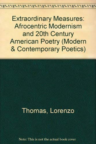 Extraordinary Measures: Afrocentric Modernism and 20Th-Century American Poetry (Modern and Contemporary Poetics) Contemporary literature