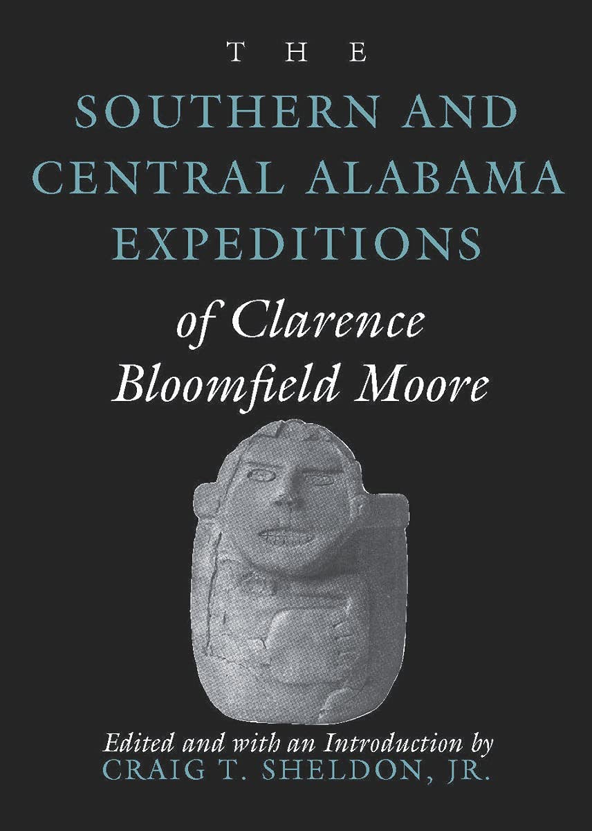 The Southern and Central Alabama Expeditions of Clarence Bloomfield Moore Books