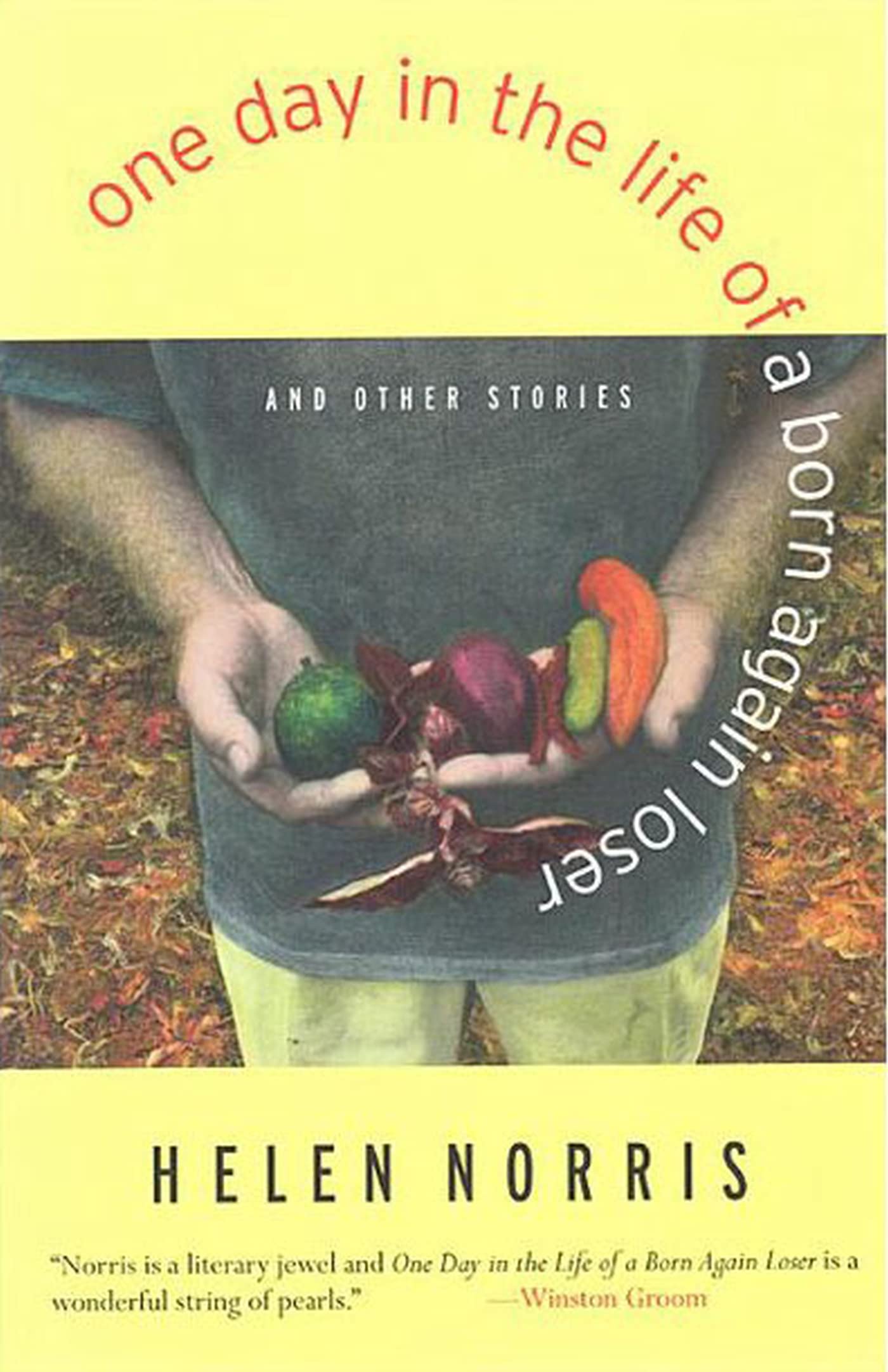 One Day in the Life of a Born Again Loser and Other Stories Essays & Short Stories