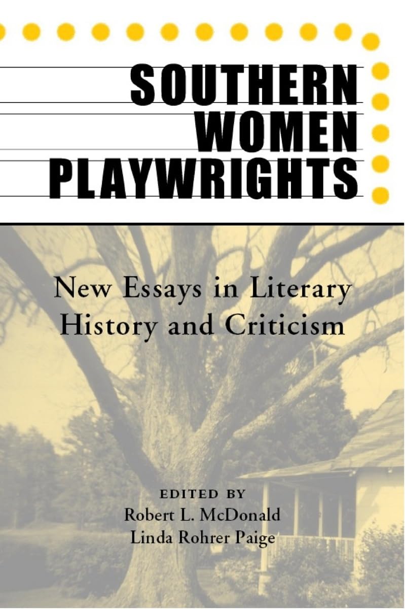 Southern Women Playwrights: New Essays in History and Criticism Social Sciences