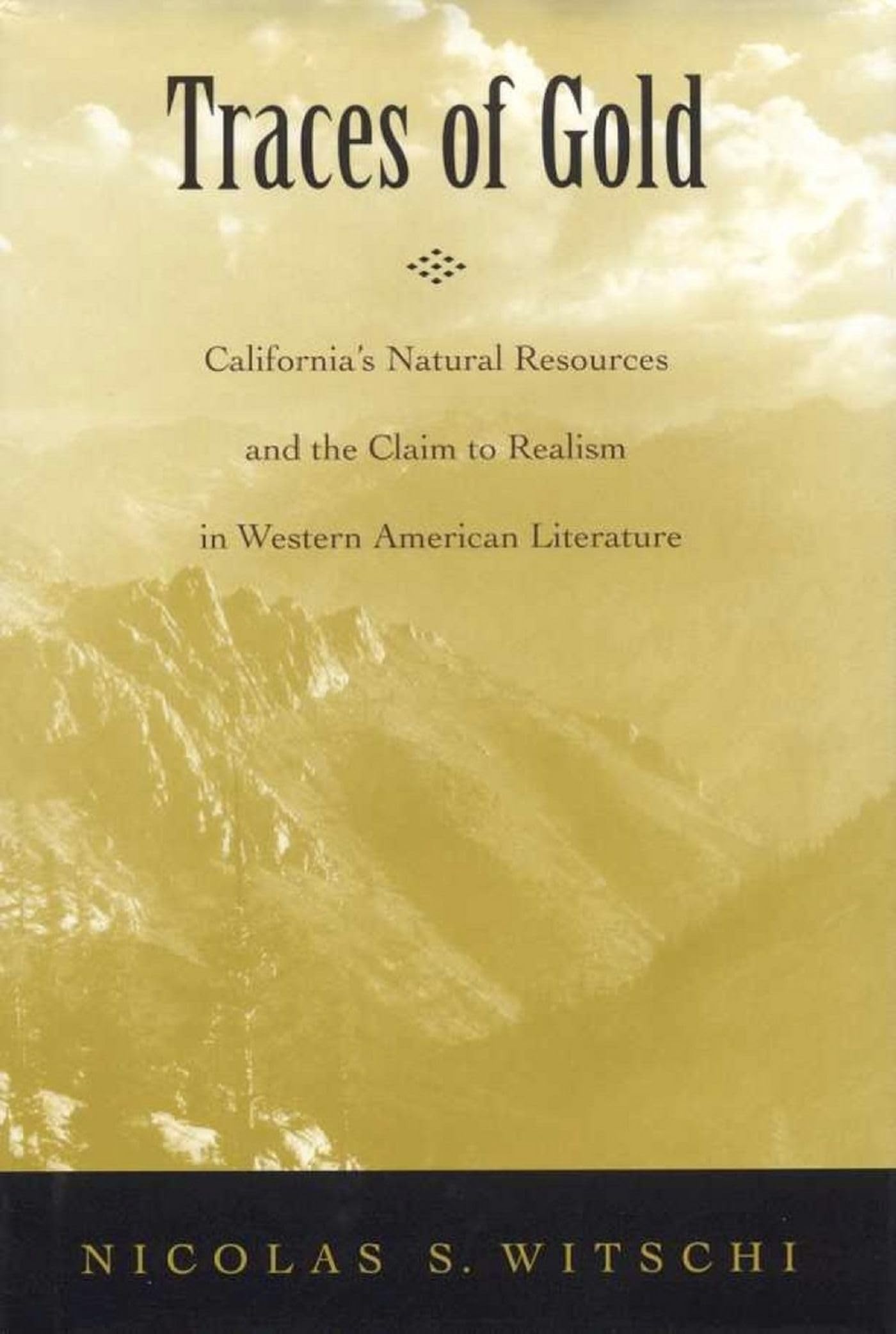 Traces of Gold: California's Natural Resources and the Claim to Realism in Western American Literature (Studies in American Literary Realism and Naturalism) Social Sciences