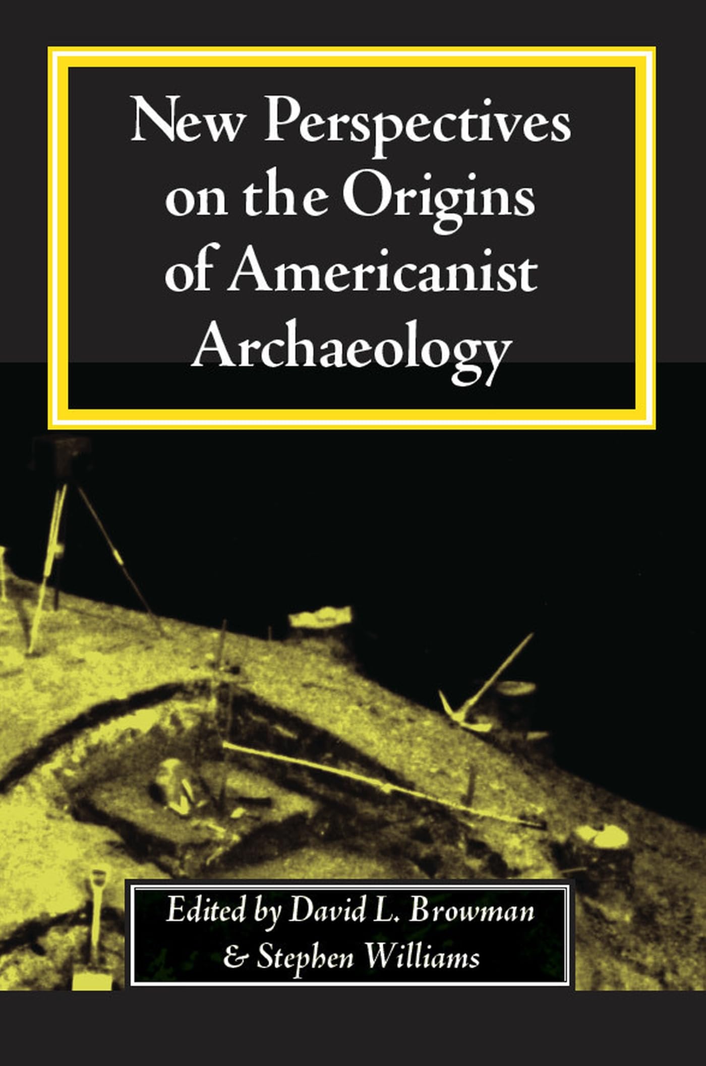 New Perspectives on the Origins of Americanist Archaeology General education