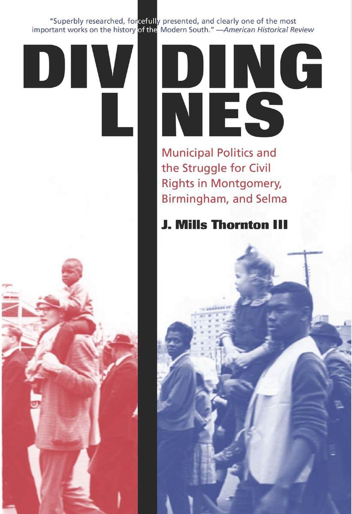Dividing Lines: Municipal Politics and the Struggle for Civil Rights in Montgomery, Birmingham, and Selma Books