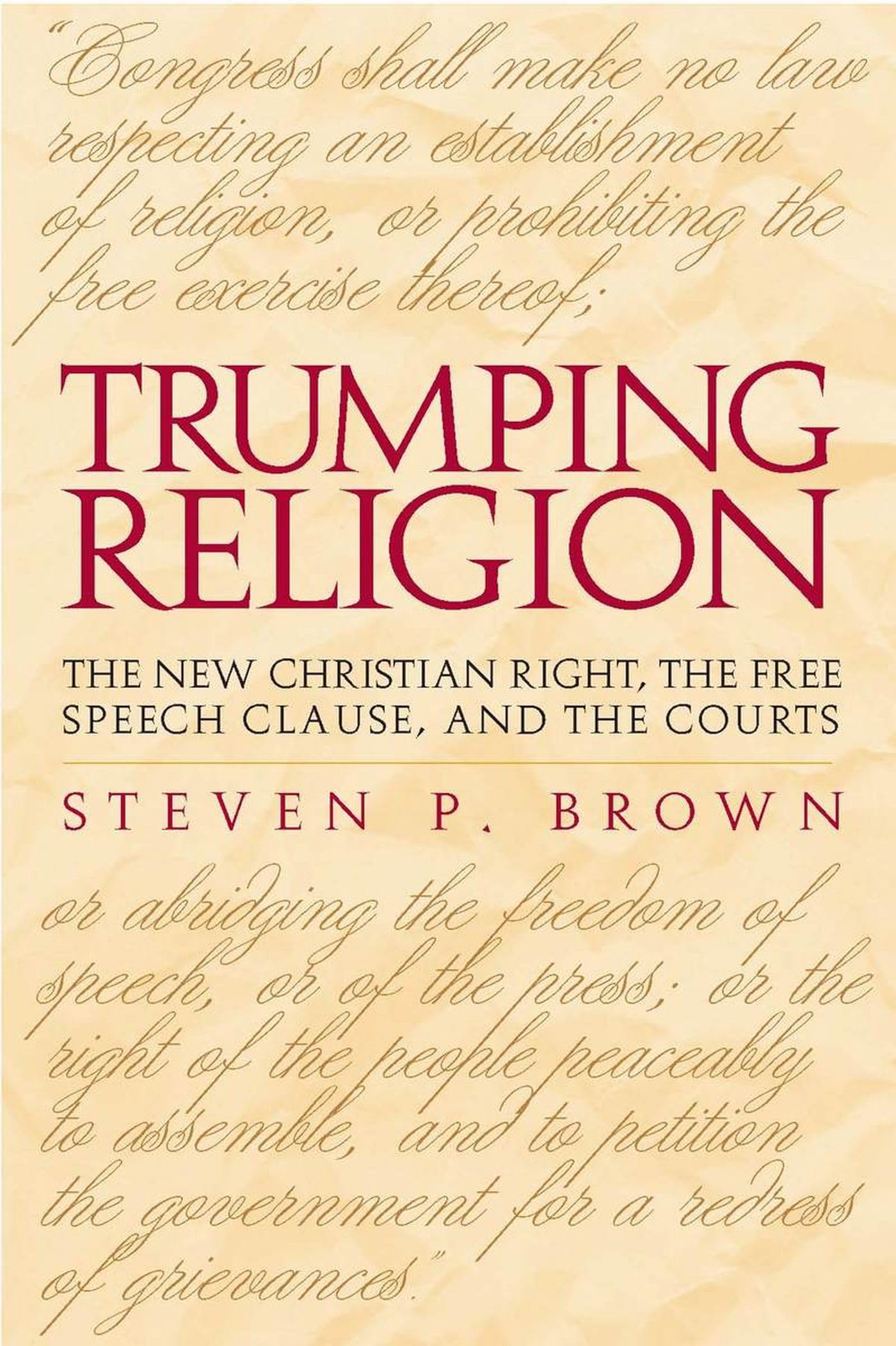 Trumping Religion: The New Christian Right, the Free Speech Clause, and the Courts Law