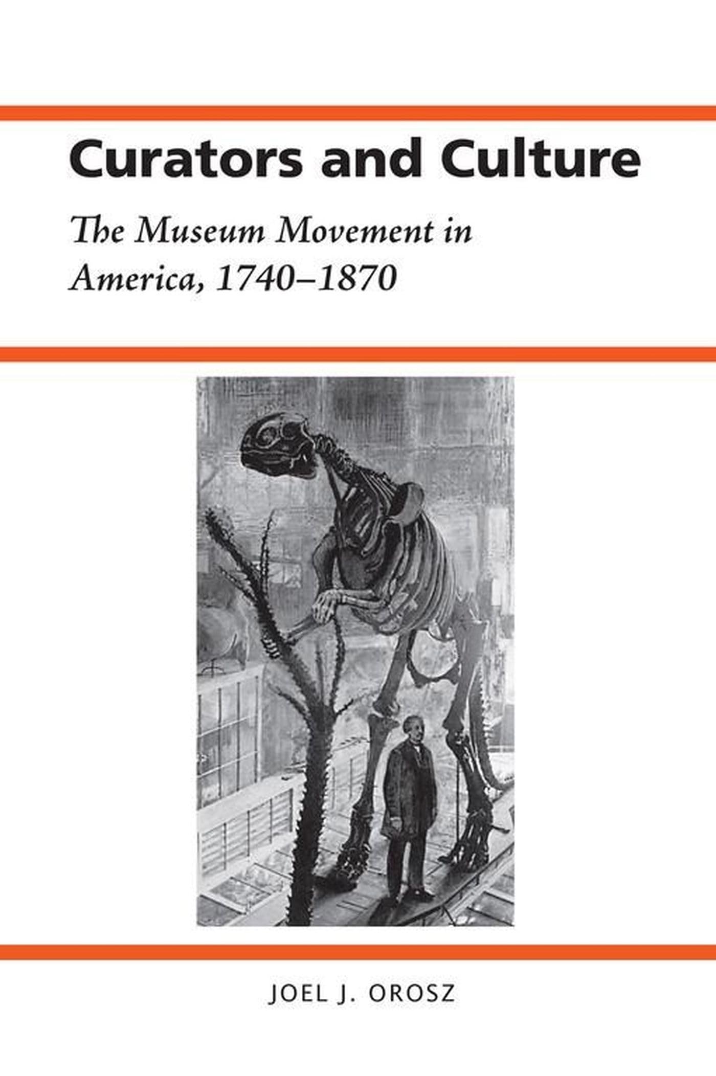 Curators and Culture: The Museum Movement in America, 1740-1870 (History of American Science and Technology Series) Books