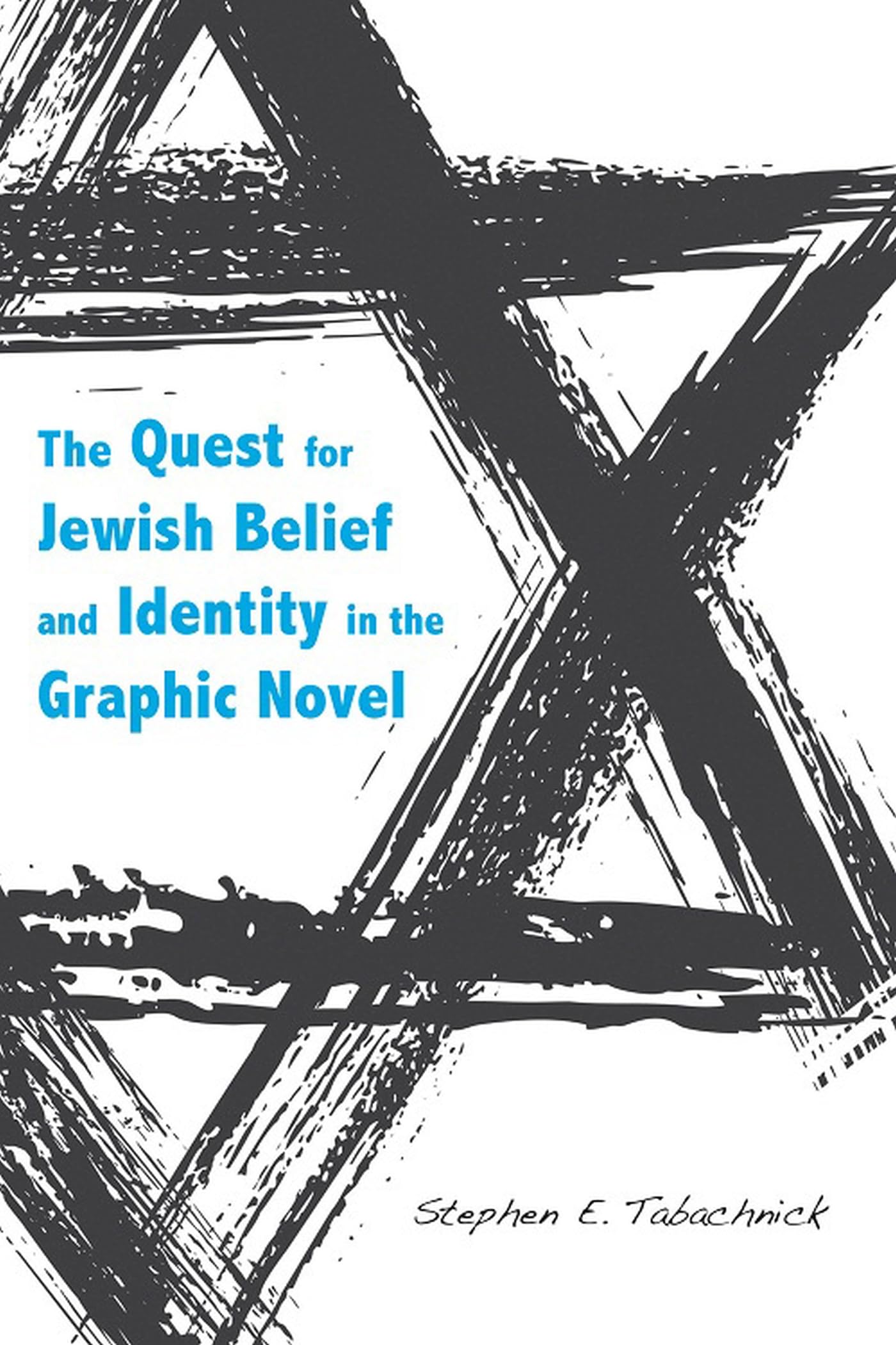 The Quest for Jewish Belief and Identity in the Graphic Novel (Jews and Judaism: History and Culture) Religion & Esotericism