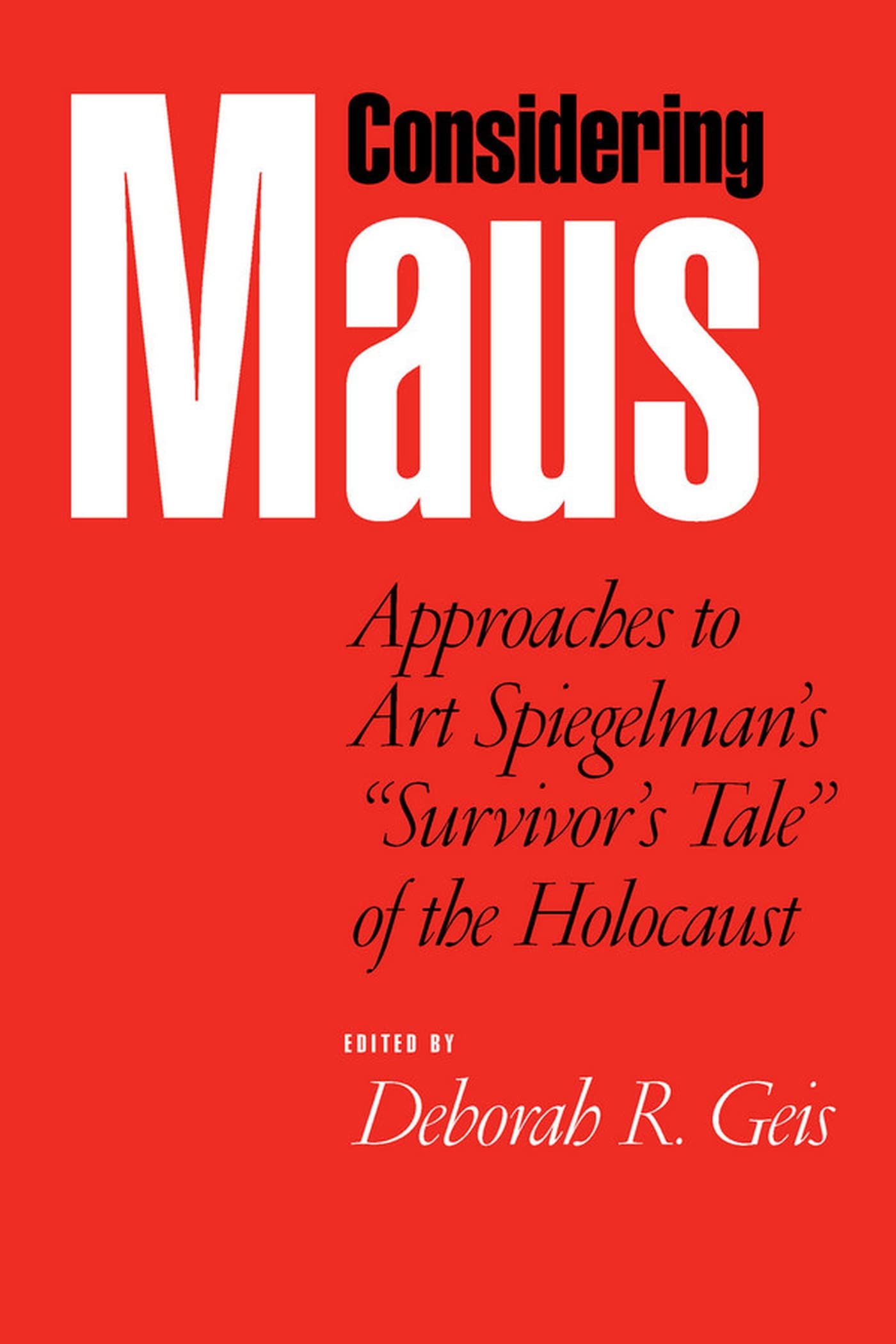 Considering Maus: Approaches to Art Spiegelman's "survivor's Tale" of the Holocaust Contemporary literature