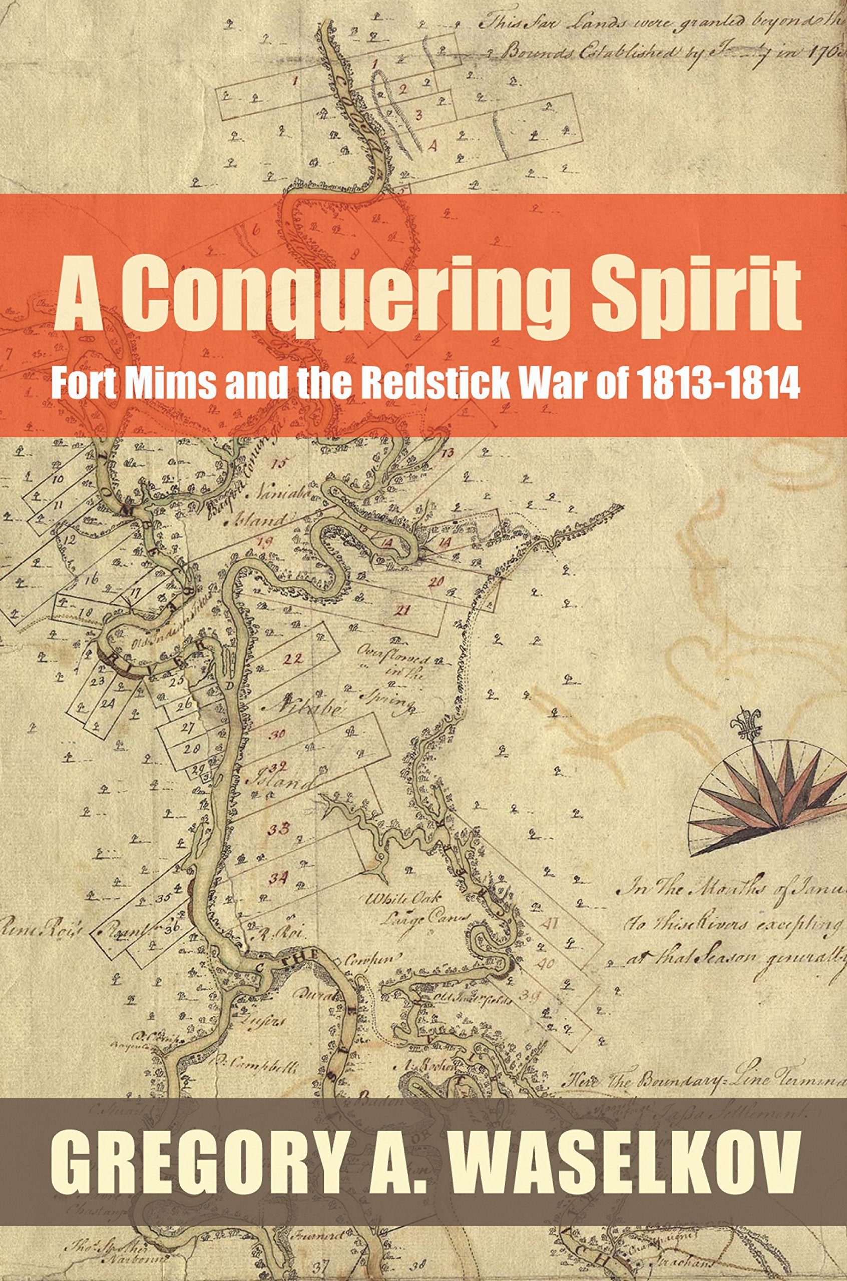 A Conquering Spirit: Fort Mims and the Redstick War of 1813-1814 (Fire Ant Books) Social Sciences