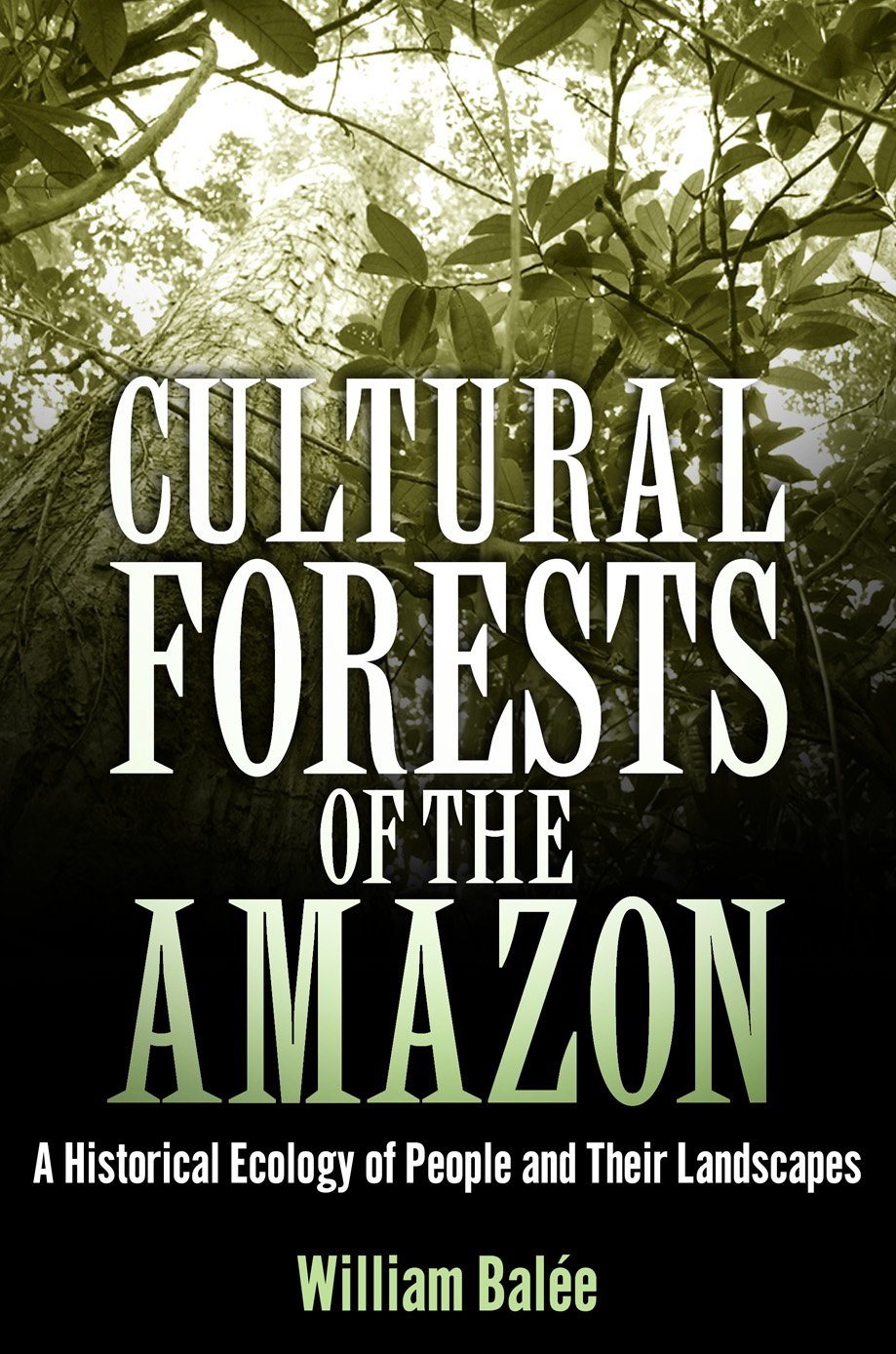 Cultural Forests of the Amazon: A Historical Ecology of People and Their Landscapes General education