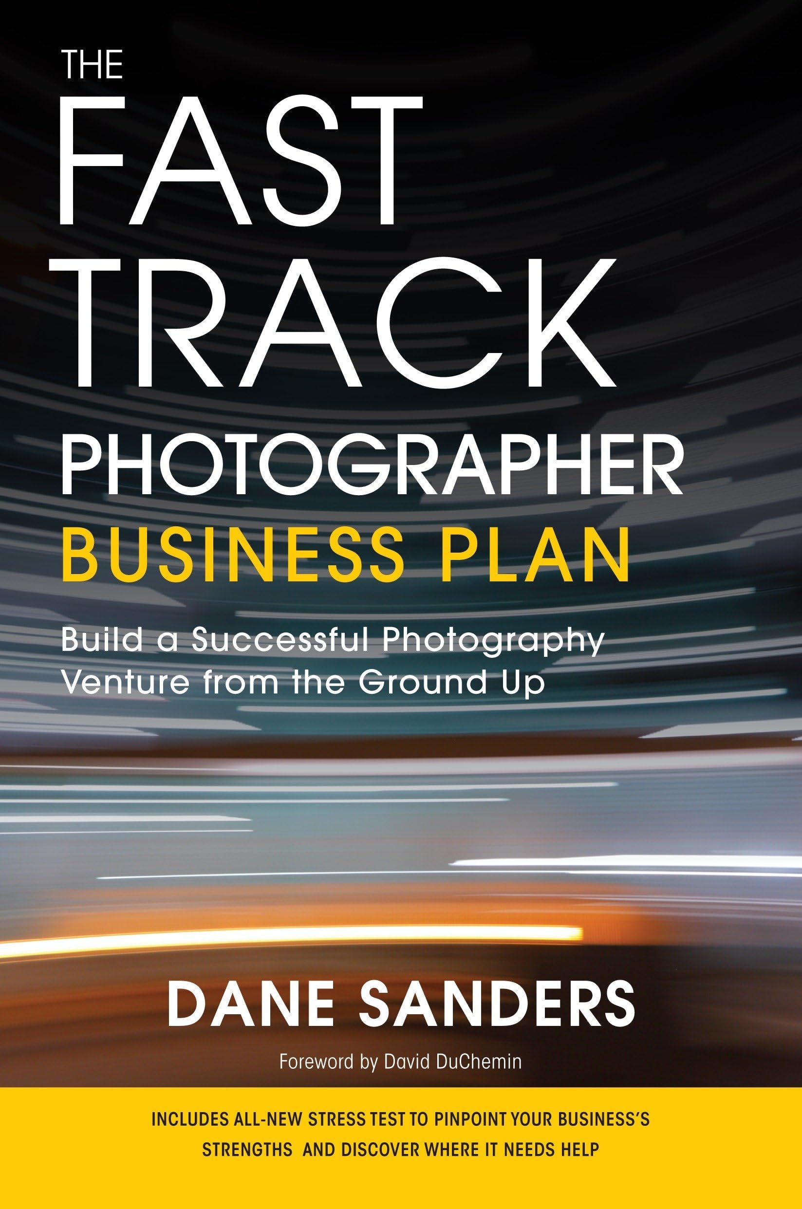 The Fast Track Photographer Business Plan: Build a Successful Photography Venture from the Ground Up Social Sciences