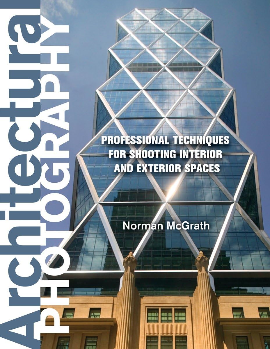 Architectural Photography: Professional Techniques for Shooting Interior and Exterior Spaces book