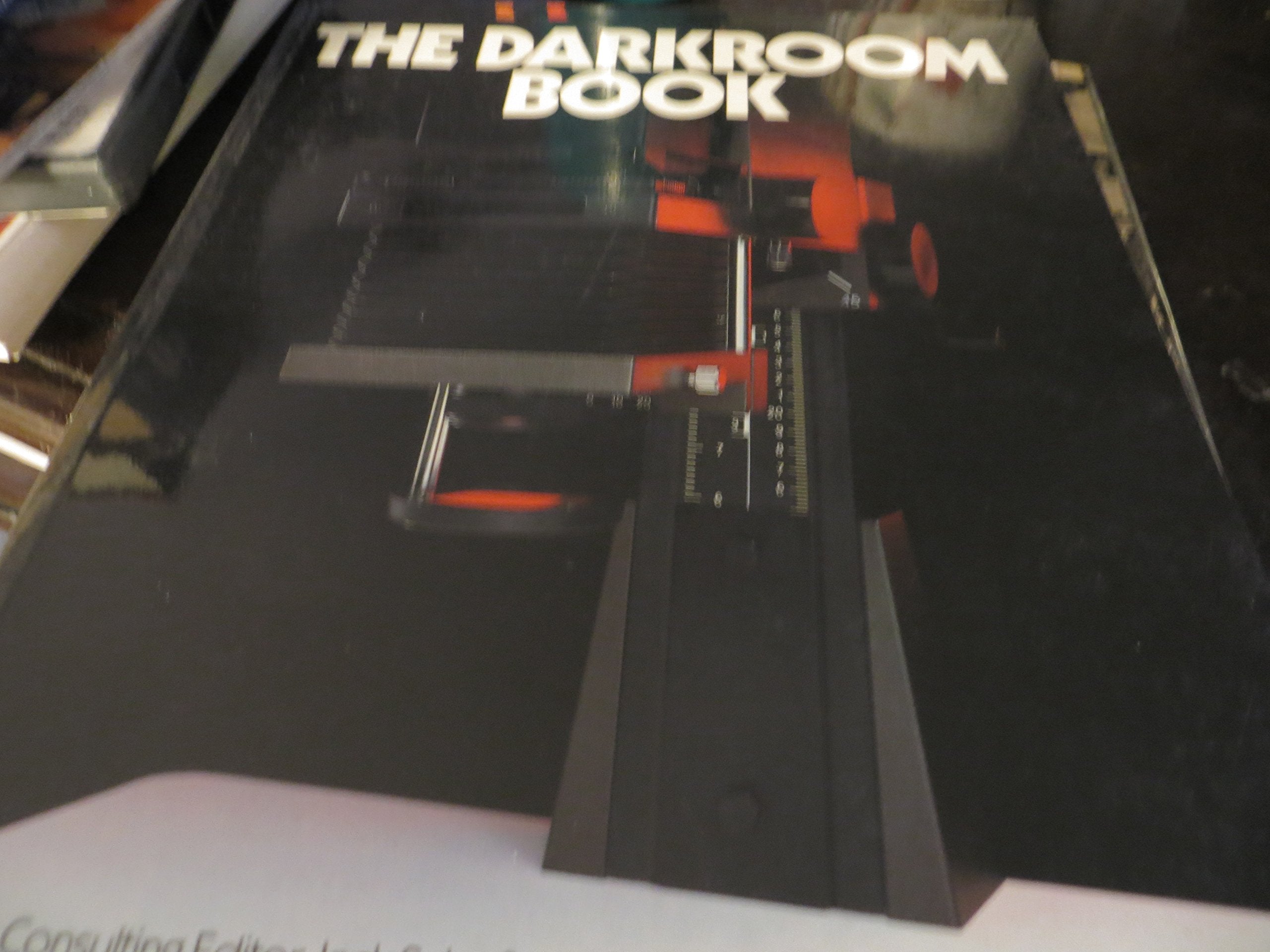 The Darkroom Book: The Comprehensive Step-By-Step Guide to Processing Your Colour or Black-And-White Photographs Photography