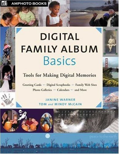 Digital Family Album Basics: Tools for Creating Digital Memories book
