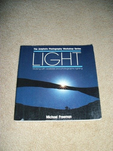Light: Working With Available and Photographic Lighting (Amphoto Photography Workshop Series) Photography