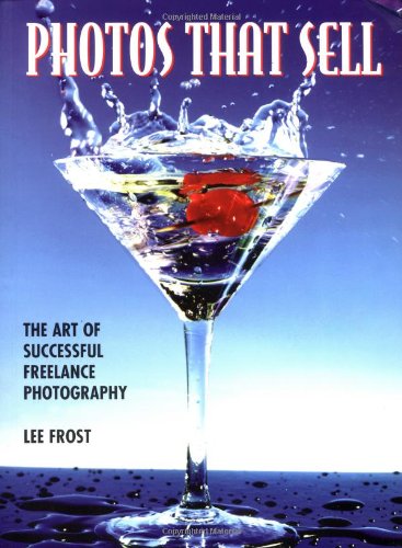 Photos That Sell: The Art of Successful Freelance Photography Photography