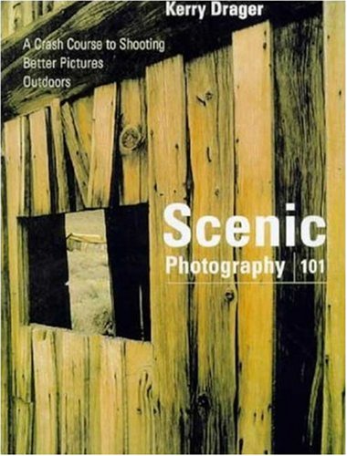 Scenic Photography 101: A Crash Course in Shooting Better Pictures Outdoors book