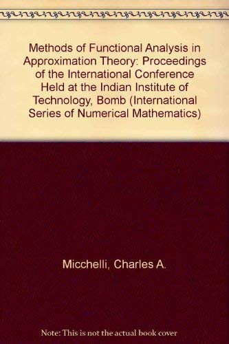 Methods of Functional Analysis in Approximation Theory: Proceedings of the International Conference Held at the Indian Institute of Technology, Bomb (International Series of Numerical Mathematics) Mathematics