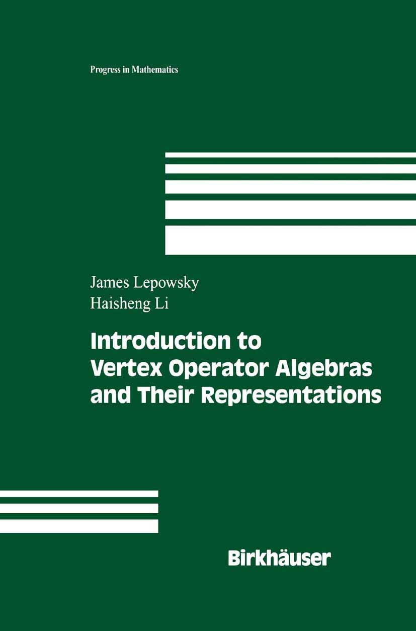 Introduction to Vertex Operator Algebras and Their Representations (Progress in Mathematics, 227, Band 227) Mathematics