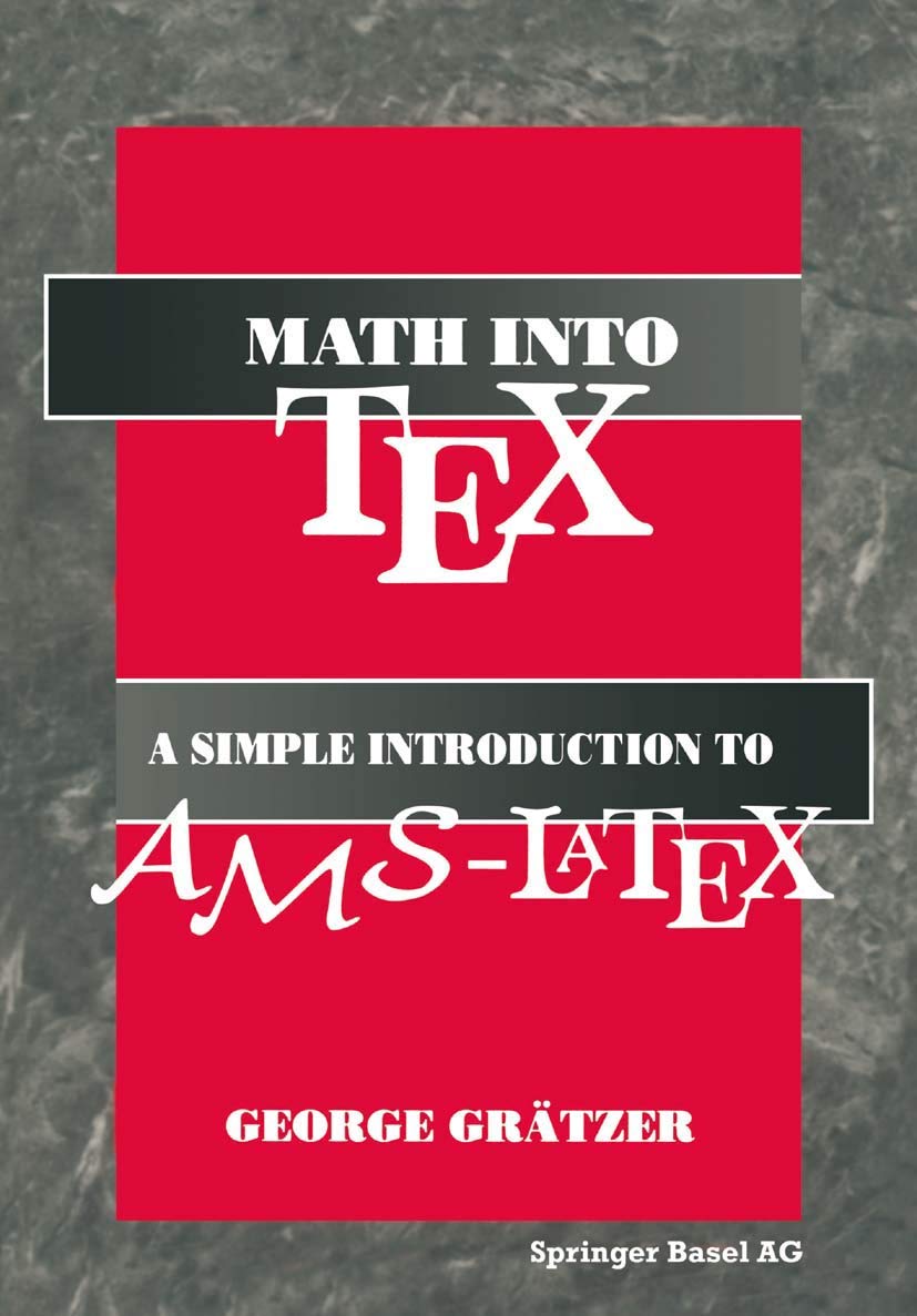 Math into TeX: A Simple Guide to Typesetting Math Using AMS-LaTex: Neuauflage 1. Halbj.`96/Stand 22.02.95 Computer Science