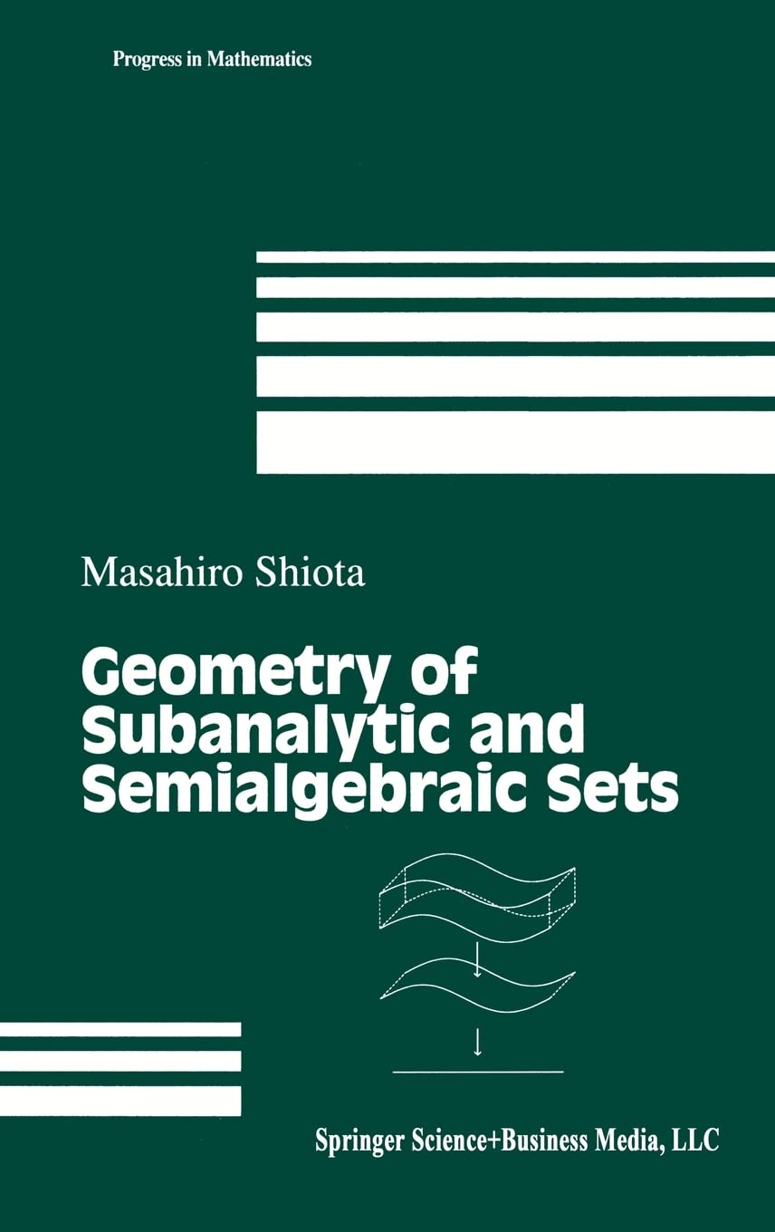 Geometry of Subanalytic and Semialgebraic Sets (Progress in Mathematics) Mathematics