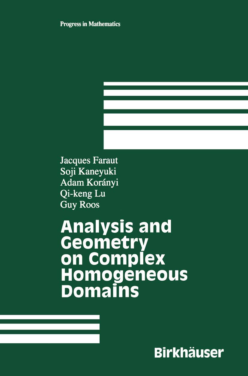 Analysis and Geometry on Complex Homogeneous Domains (Progress in Mathematics, 185, Band 185) Mathematics