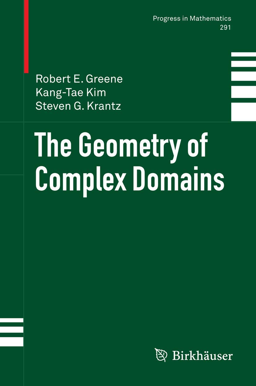 The Geometry of Complex Domains (Progress in Mathematics, 291, Band 291) Mathematics