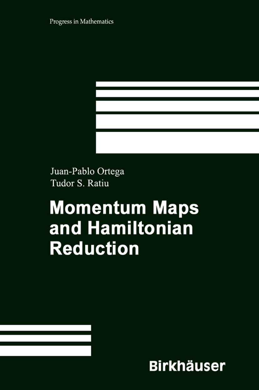 Momentum Maps and Hamiltonian Reduction (Progress in Mathematics, Band 222) Mathematics