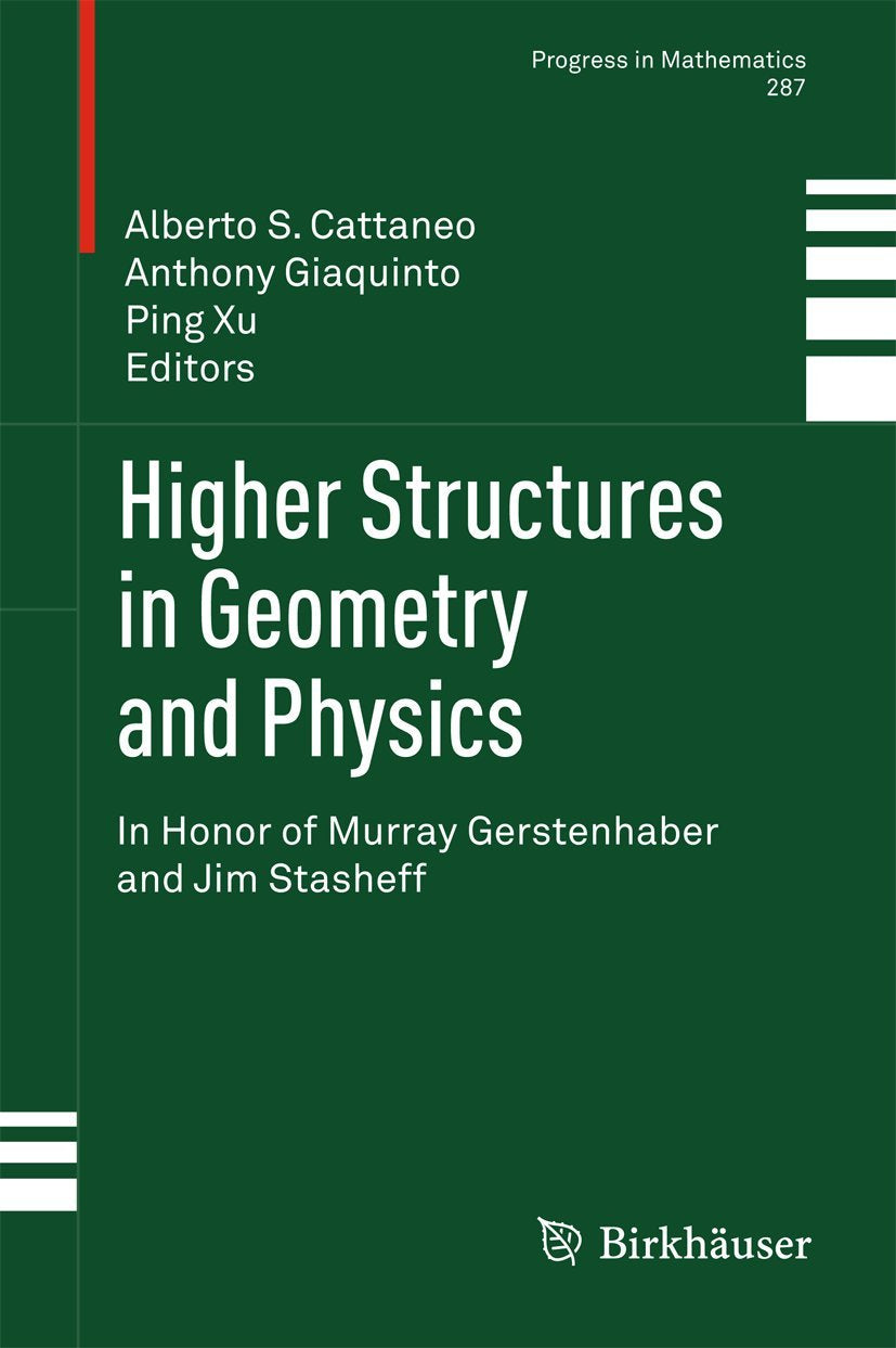 Higher Structures in Geometry and Physics: In Honor of Murray Gerstenhaber and Jim Stasheff (Progress in Mathematics, 287, Band 287) Mathematics